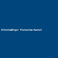 Mittelmäßiger Plutonium-Mantel 2