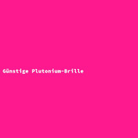 Günstige Plutonium-Brille 2