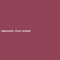 Imposante Glas-Schuhe gallery